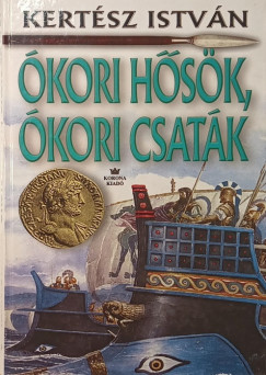 Kertész István - Ókori hősök, ókori csaták