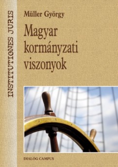 Mller Gyrgy - Magyar kormnyzati viszonyok