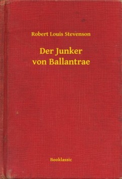 Robert Louis Stevenson - Der Junker von Ballantrae