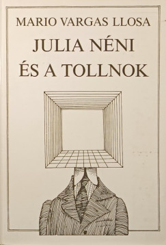 Mario Vargas Llosa - Julia nni s a tollnok