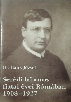 Bnk Jzsef - Serdi bboros fiatal vei Rmban 1908-1927