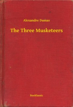 Alexandre Dumas - The Three Musketeers