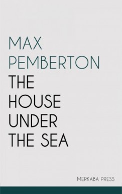 Max Pemberton - The House Under the Sea