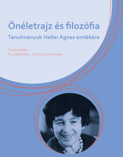 Kis-Jakab Dóra  (Szerk.) - Szücs László Gergely  (Szerk.) - Önéletrajz és filozófia
