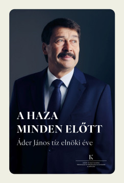 Cseh Ágnes  (Szerk.) - A haza minden előtt