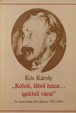 Ks Kroly - Sas Pter  (Szerk.) - "Kbl, fbl hzat... igkbl vrat"