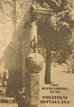 Grf Klebelsberg Kuno politikai hitvallsa