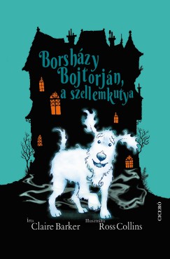 Claire Barker - Borshzy Bojtorjn, a szellemkutya