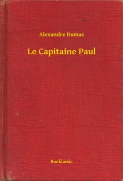 Alexandre Dumas - Le Capitaine Paul
