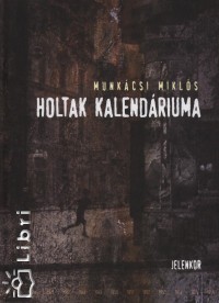 Munkcsi Mikls - Holtak kalendriuma