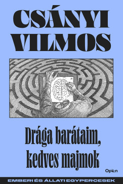 Csnyi Vilmos - Drga bartaim, kedves majmok