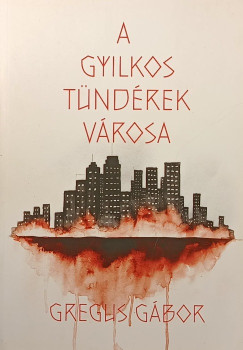 Gregus Gábor - A gyilkos tündérek városa
