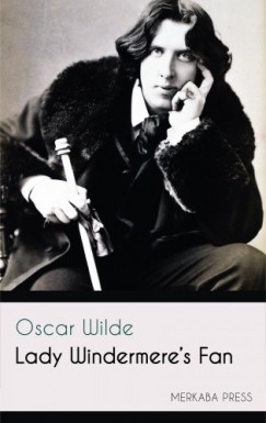 Oscar Wilde - Lady Windermere's Fan