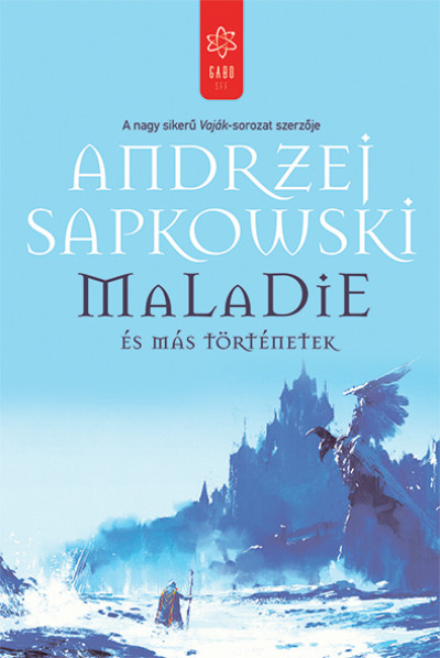 Andrzej Sapkowski - Maladie és más történetek