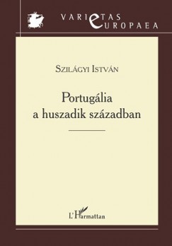 Szilgyi Istvn - Portuglia trtnete a huszadik szzadban