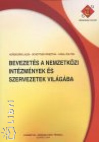 Herencsr Lajos - Schottner Krisztina - Vasali Zoltn - Bevezets a nemzetkzi intzmnyek s szervezetek vilgba