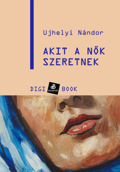 Ujhelyi Nndor - Akit a nk szeretnek