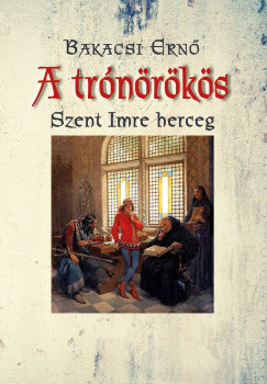 Bakacsi Ernő - A trónörökös