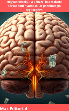 Max Editorial - Hogyan kezelj�k a p�nzzel kapcsolatos t�rsadalmi nyom�sokat pszichol�gia seg�ts�g�vel