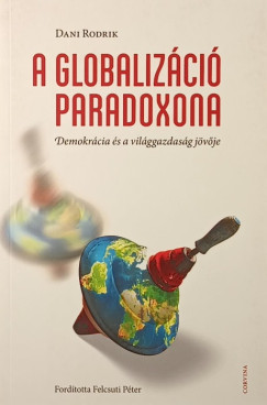 Dani Rodrik - A globalizáció paradoxona