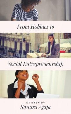 Sandra Ajaja - From Hobbies to Social Entrepreneurship