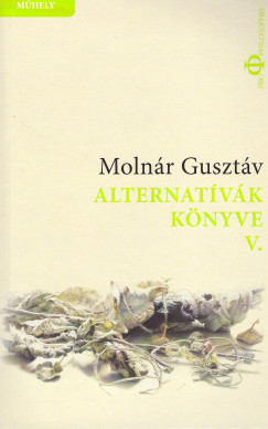 Molnr Gusztv - Alternatvk knyve V.