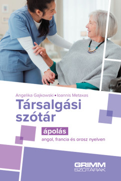 Angelika Gajkowski - Ioannis Metaxas - Társalgási szótár - Ápolás - angol, francia és orosz nyelven