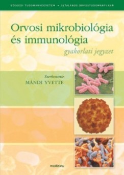 Mándi Yvette (Szerk.) - Orvosi mikrobiológia és immunológia
