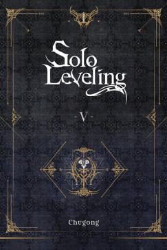 Chugong - Solo Leveling, Vol. 5 (novel)