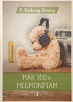 F. V�rkonyi Zsuzsa - M�r sz�zszor megmondtam