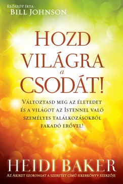 Heidi Baker - Hozd vilgra a csodt!