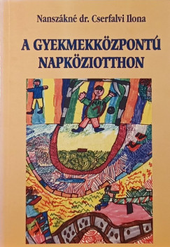 Nanszkn Cserfalvi Ilona - A gyermekkzpont napkziotthon