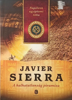 Javier Sierra - A halhatatlanság piramisa
