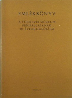 Emlkknyv a Trkevei Mzeum fennllsnak 30. vforduljra