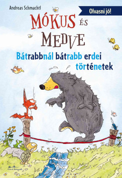 Andreas H. Schmachtl - M�kus �s medve - B�trabbn�l b�trabb erdei t�rt�netek