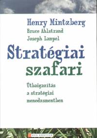 Bruce Ahlstrand - Joseph Lampel - Henry Mintzberg - Stratgiai szafari