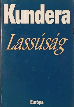 Milan Kundera - Lassúság