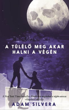 Adam Silvera - A túlélő meg akar halni a végén