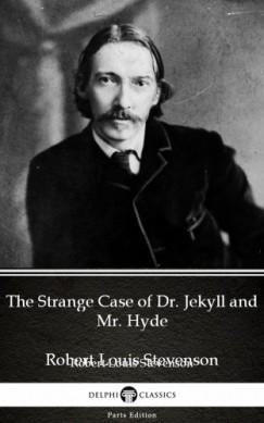 Robert Louis Stevenson - The Strange Case of Dr. Jekyll and Mr. Hyde by Robert Louis Stevenson (Illustrated)