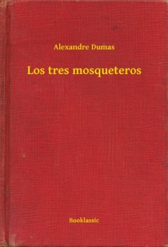 Alexandre Dumas - Los tres mosqueteros
