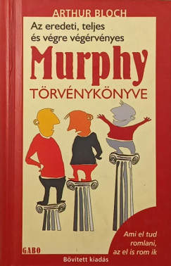 Arthur Block - Az eredeti, teljes s vgre vgrvnyes Murphy trvnyknyve