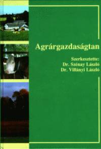 Dr. Sznay Lszl   (Szerk.) - Villnyi Lszl   (Szerk.) - Agrrgazdasgtan