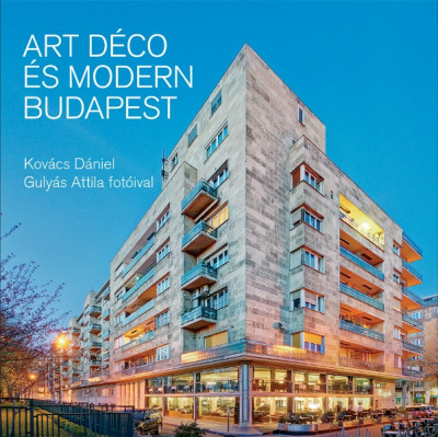 Kovács Dániel - Art déco és modern Budapest
