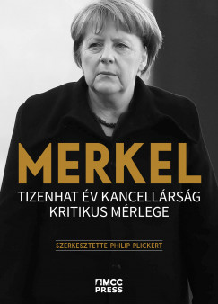 Philip Plickert   (szerk.) - Merkel  Tizenhat v kancellrsg kritikus mrlege