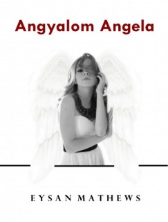 Eysan Mathews - Angyalom Angela