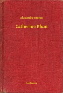Alexandre Dumas - Catherine Blum