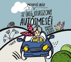 Mosonyi Aliz - Az reg kisasszony autsmesi - Olvassknnyt vltozat