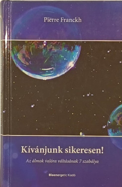 Pierre Franckh - K�v�njunk sikeresen!