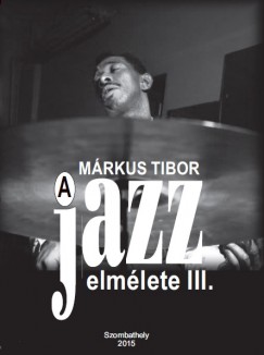 Mrkus Tibor - A jazz elmlete III.