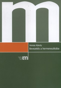 Veress Kroly - Bevezets a hermeneutikba